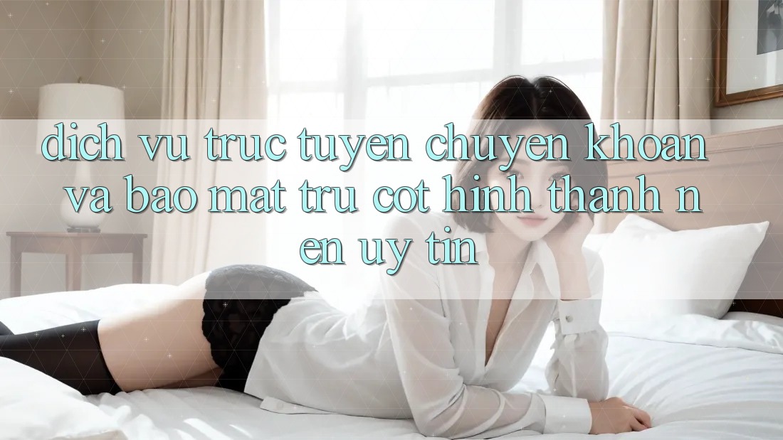 Dịch vụ trực tuyến Chuyển khoản Và Bảo mật: Trụ Cột Hình thành Nên Uy Tín