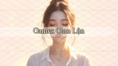 Games Gian lận