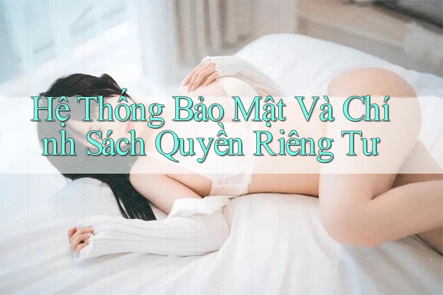 Hệ Thống Bảo Mật Và Chính Sách Quyền Riêng Tư Hệ Thống Bảo Mật Và Chính Sách Quyền Riêng Tư
