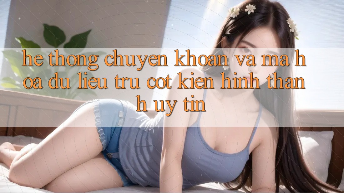 Hệ Thống Chuyển khoản Và Mã hóa dữ liệu: Trụ Cột Kiến hình thành Uy Tín