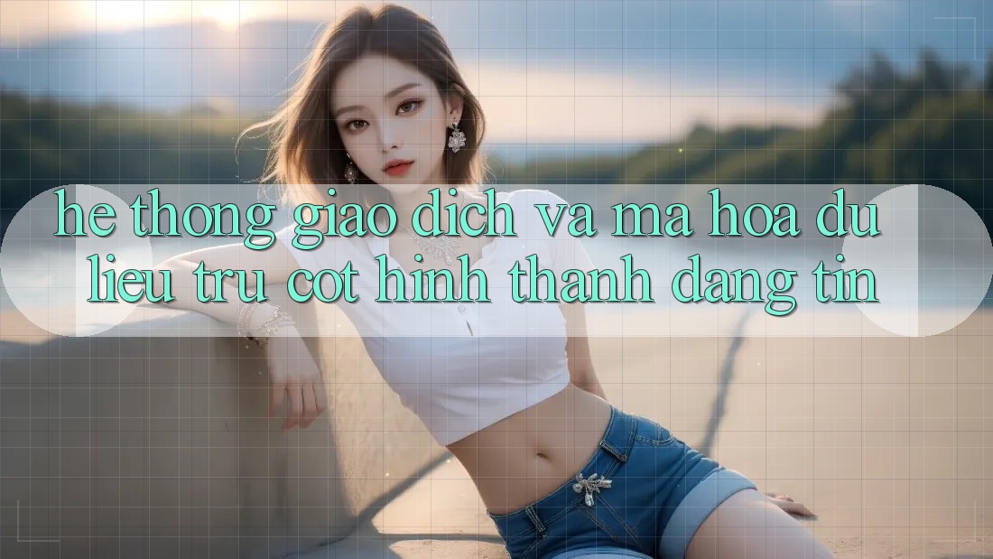 Hệ Thống Giao Dịch Và Mã hóa dữ liệu: Trụ Cột Hình thành Đáng tin Hệ Thống Giao Dịch Và Mã hóa dữ liệu: Trụ Cột Hình thành Đáng tin