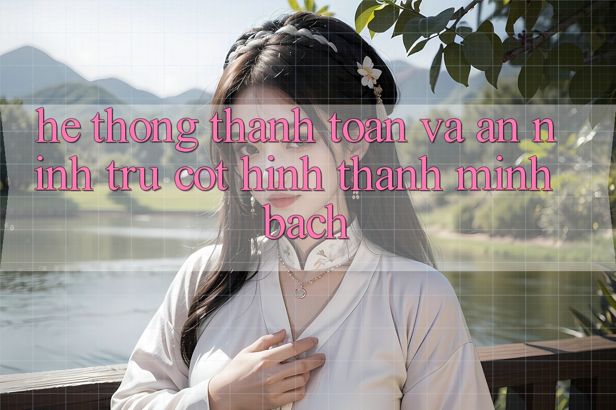 Hệ Thống Thanh toán Và An ninh: Trụ Cột Hình thành Minh bạch