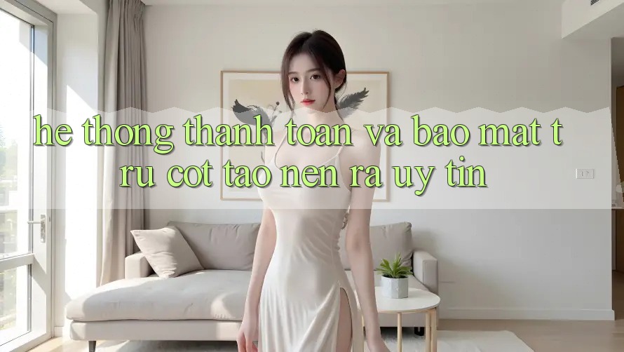 Hệ Thống Thanh toán Và Bảo Mật: Trụ Cột Tạo nên ra Uy Tín