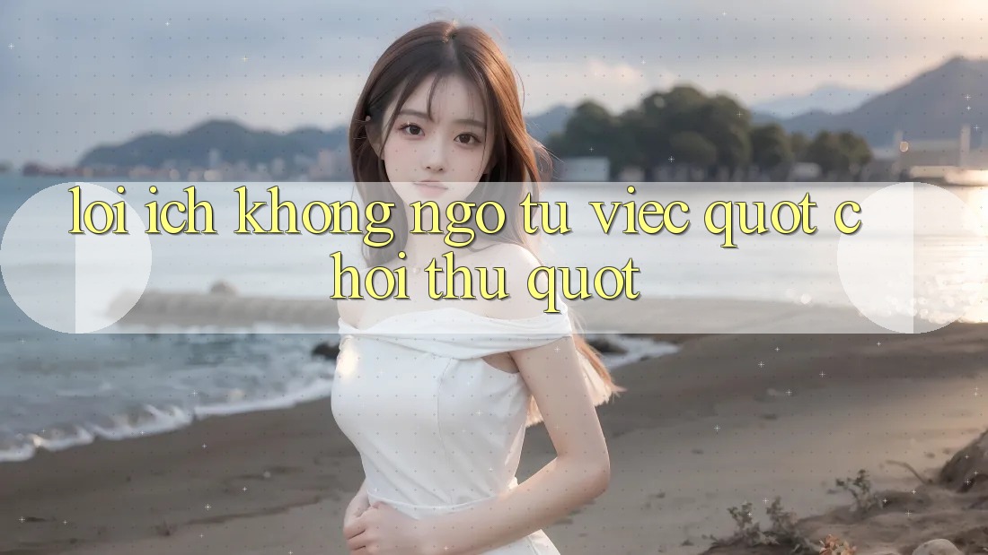 Lợi Ích Không Ngờ Từ Việc " Chơi Thử"