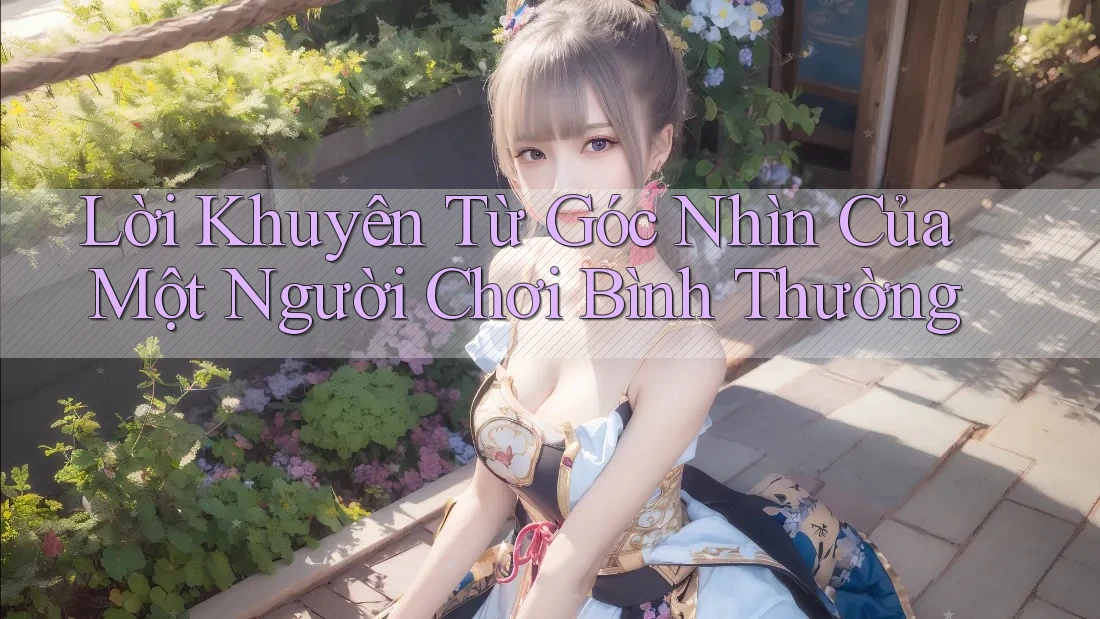 Lời Khuyên Từ Góc Nhìn Của Một Người Chơi Bình Thường