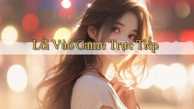 Lối vào Game trực tiếp