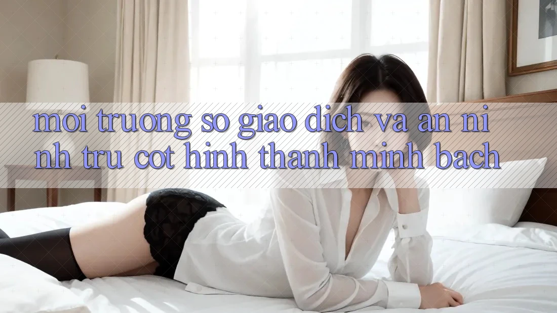 Môi trường số Giao Dịch Và An ninh: Trụ Cột Hình thành Minh bạch