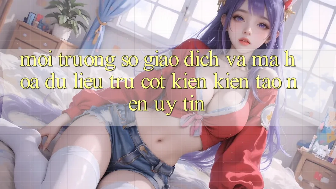 Môi trường số Giao Dịch Và Mã hóa dữ liệu: Trụ Cột Kiến kiến tạo Nên Uy Tín