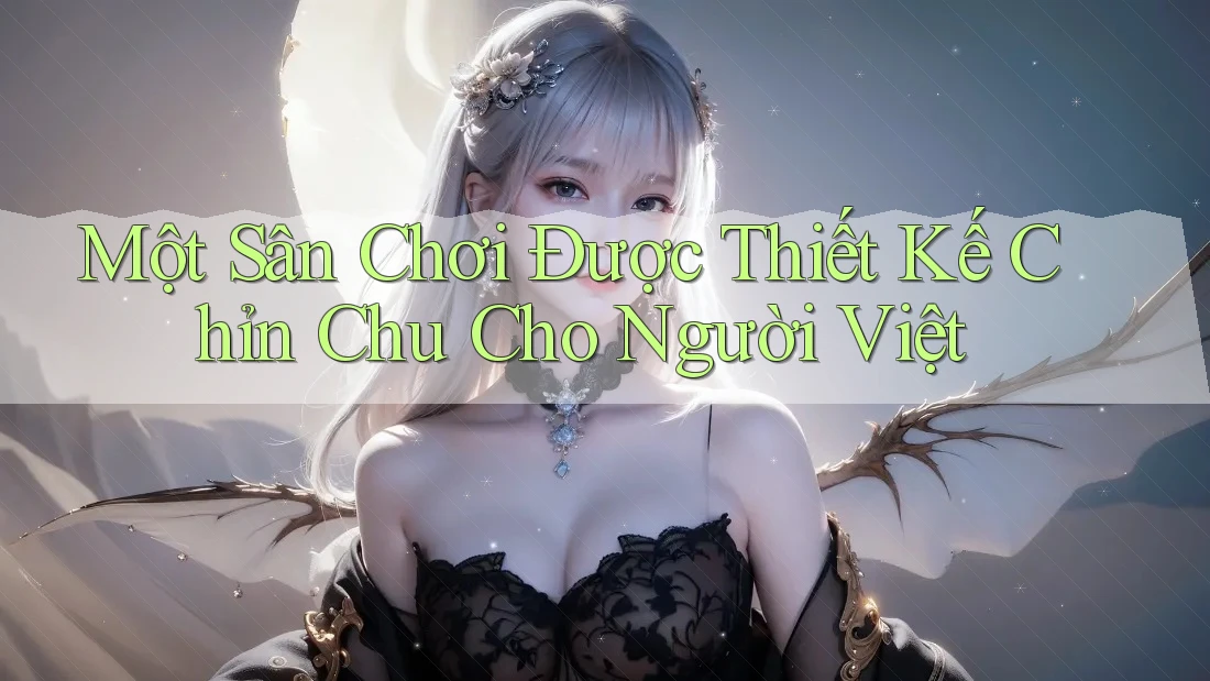 Một Sân Chơi Được Thiết Kế Chỉn Chu Cho Người Việt