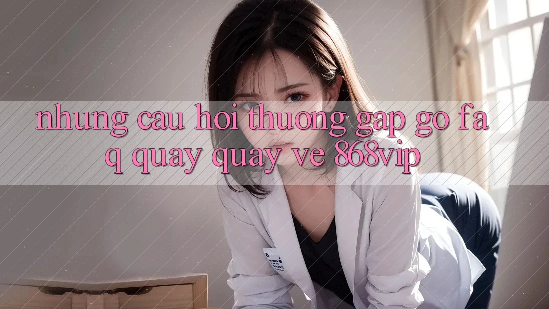 Những Câu Hỏi Thường Gặp gỡ (FAQ) Quay quay về 868vip Những Câu Hỏi Thường Gặp gỡ (FAQ) Quay quay về 868vip