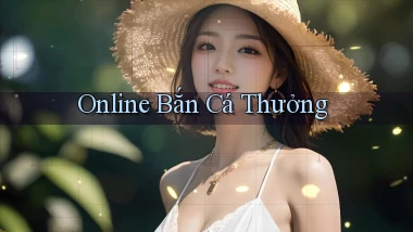 Online Bắn cá thưởng