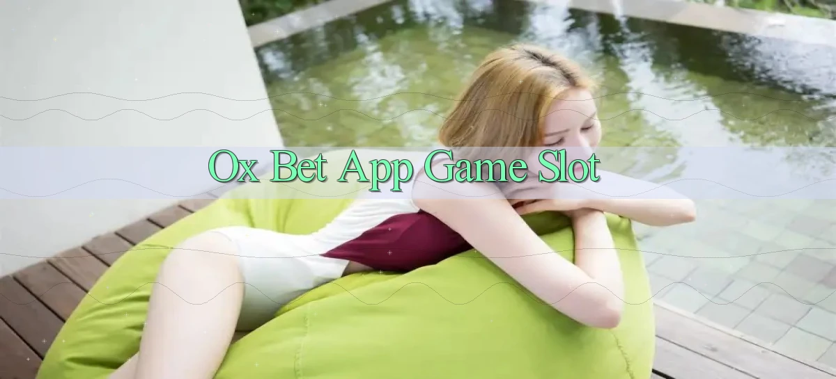 ox bet app game slot