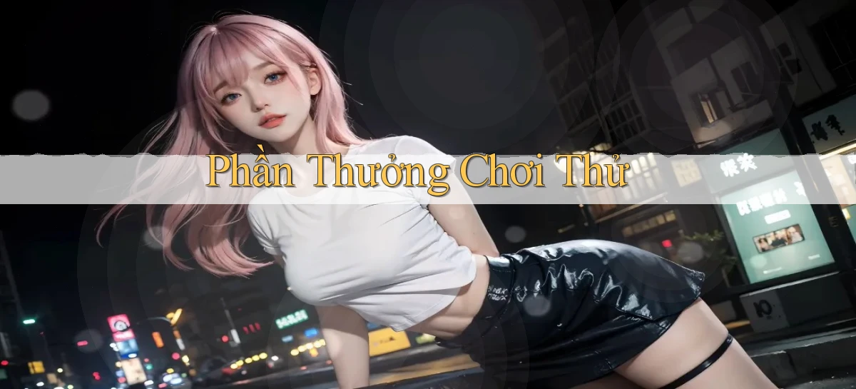 Phần thưởng Chơi thử