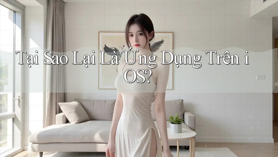 Tại Sao Lại Là Ứng Dụng Trên iOS? Tại Sao Lại Là Ứng Dụng Trên iOS?