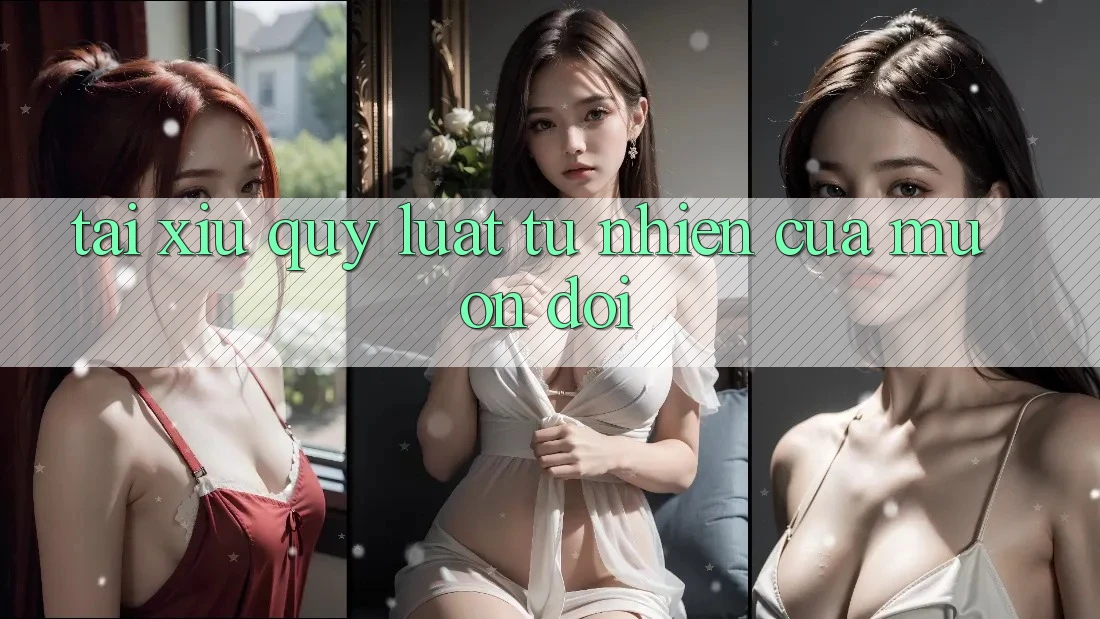 “Tài Xỉu” – Quy Luật Tự Nhiên Của Muôn Đời “Tài Xỉu” – Quy Luật Tự Nhiên Của Muôn Đời