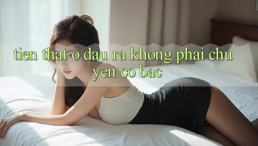 “Tiền Thật” Ở Đâu Ra? Không Phải Chuyện Cờ Bạc!