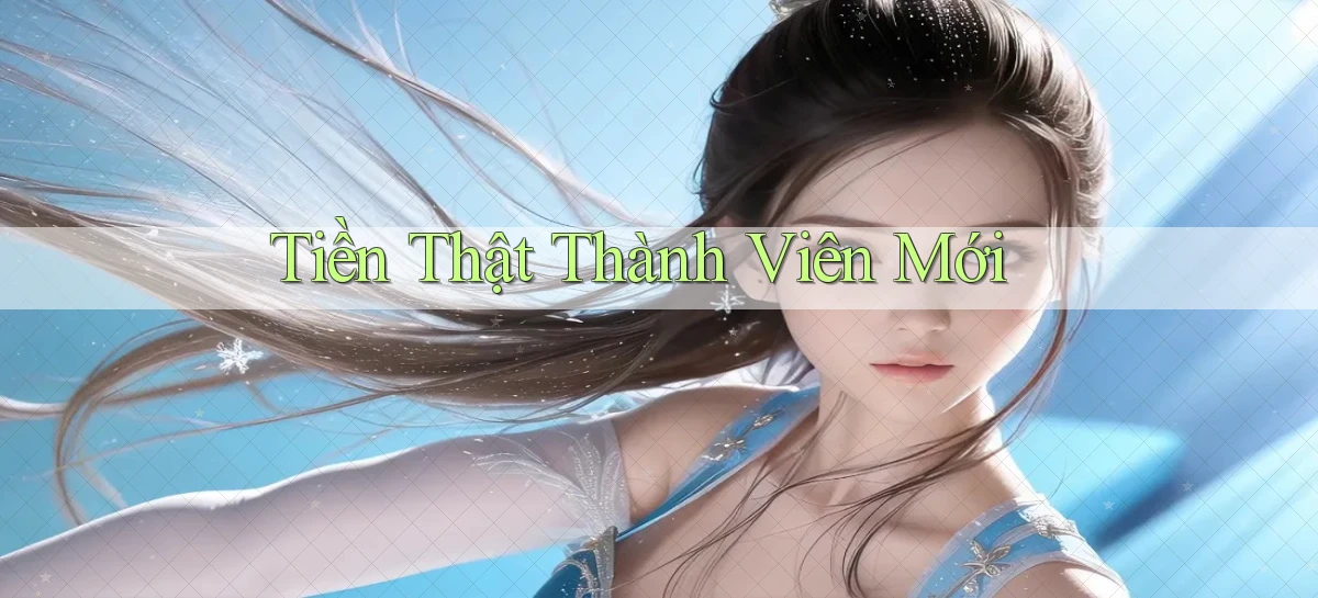Tiền thật Thành viên mới