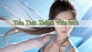 Tiền thật Thành viên mới
