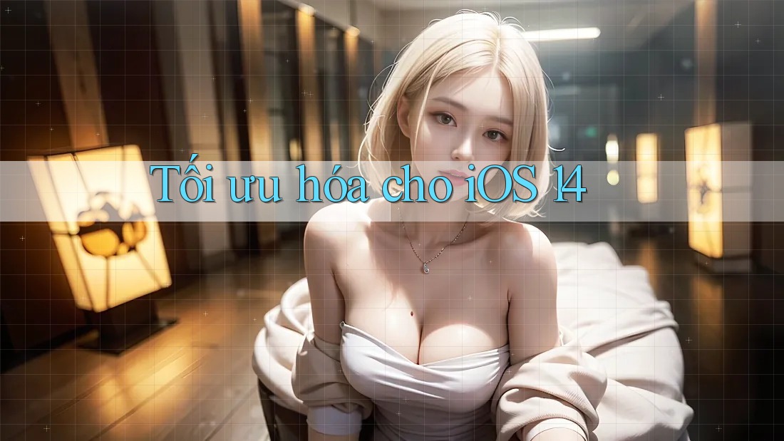 Tối ưu hóa cho iOS 14