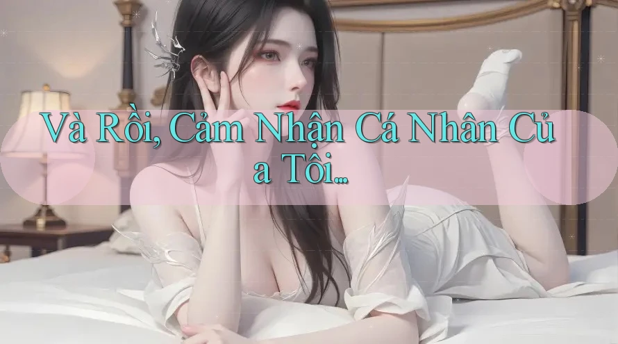 Và Rồi, Cảm Nhận Cá Nhân Của Tôi Và Rồi, Cảm Nhận Cá Nhân Của Tôi