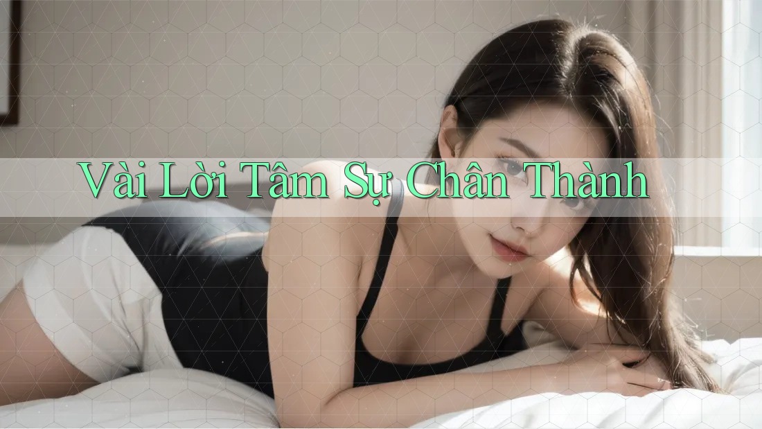 Vài Lời Tâm Sự Chân Thành